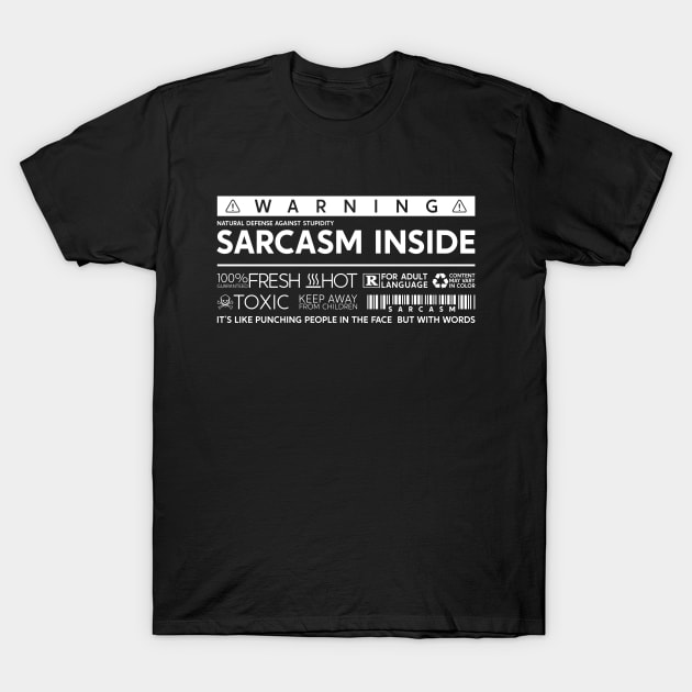 Sarcasm Inside T-Shirt by TigerHawk